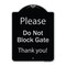 Signmission Designer Series-Please Do Not Block Gate Black & Silver Heavy-Gauge Alum, 24" x 18", BS-1824-9792 A-DES-BS-1824-9792 - alternate 1